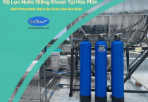 Bộ Lọc Nước Giếng Khoan Tại Hóc Môn – Giải Pháp Nước Sạch An Toàn Cho Gia Đình