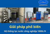 Hệ thống lọc nước công nghiệp 1000L/H – Giải pháp phổ biến