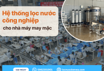 Hệ thống lọc nước công nghiệp cho nhà máy may mặc