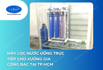 Máy Lọc Nước Uống Trực Tiếp Cho Xưởng Gia Công Bạc Tại TP.HCM