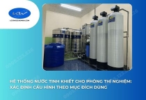Hệ Thống Nước Tinh Khiết Cho Phòng Thí Nghiệm: Xác Định Cấu Hình Theo Mục Đích Dùng