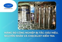 Màng RO Công Nghiệp Bị Tắc: Dấu Hiệu, Nguyên Nhân Và Checklist Kiểm Tra