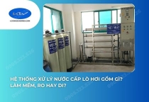 Hệ thống xử lý nước cấp lò hơi gồm những gì? Làm mềm, RO hay DI?