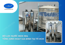 Bộ Lọc Nước Inox 304 Tổng Sinh Hoạt Gia Đình Tại TP.HCM