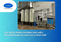 Lọc Nước Phèn Gia Đình: Dấu Hiệu, Nguyên Nhân Và Cách Xử Lý Phù Hợp
