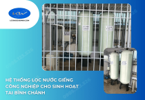 Hệ Thống Lọc Nước Giếng Công Nghiệp Cho Sinh Hoạt Tại Bình Chánh