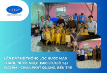 Lắp Đặt Hệ Thống Lọc Nước Mặn Thành Nước Ngọt 1500 Lít/Giờ Tại Mái Ấm - Chùa Phật Quang, Bến Tre