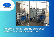 RO công nghiệp cho nước giếng: Tiền xử lý gì trước màng RO?