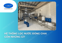 Hệ thống lọc nước đóng chai và đóng bình gồm những thiết bị nào?