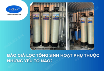 Báo Giá Lọc Tổng Sinh Hoạt Phụ Thuộc Những Yếu Tố Nào?