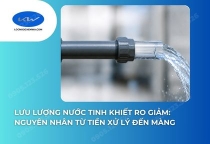 Lưu Lượng Nước Tinh Khiết RO Giảm: Nguyên Nhân Từ Tiền Xử Lý Đến Màng
