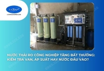 Nước Thải RO Công Nghiệp Tăng Bất Thường: Kiểm Tra Van, Áp Suất Hay Nước Đầu Vào?