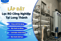 Lắp Đặt Lọc RO Công Nghiệp Tại Long Thành – Chuẩn Nước Sạch Uy Tín