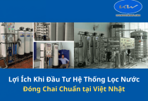 Lợi Ích Khi Đầu Tư Hệ Thống Lọc Nước Đóng Chai Chuẩn Việt Nhật