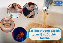 Sai lầm thường gặp khi tự xử lý nước phèn tại nhà | Cảnh báo & giải pháp đúng