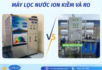 So Sánh Máy Ion Kiềm & Hệ Thống RO Công Nghiệp – Nên Chọn Gì?
