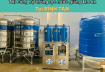 Thi công hệ thống lọc nước giếng khoan tại Bình Tân – Nước sạch an toàn cho sinh hoạt