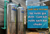 Lọc Tổng Gia Đình Tại Bình Tân HCM - Xử Lý Nước Sinh Hoạt Đầu Nguồn