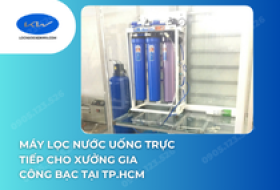 Máy Lọc Nước Uống Trực Tiếp Cho Xưởng Gia Công Bạc Tại TP.HCM