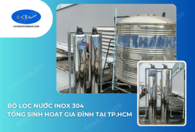 Bộ Lọc Nước Inox 304 Tổng Sinh Hoạt Gia Đình Tại TP.HCM