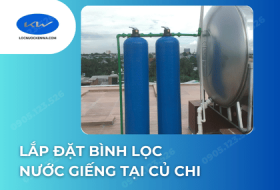 Lắp Đặt Bình Lọc Nước Giếng Tại Củ Chi